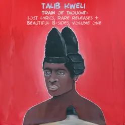 Train of Thought: Lost Lyrics, Rare Releases & Beautiful B-Sides, Vol. 1 - Talib Kweli