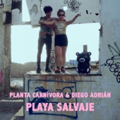 Planta Carnivora & Diego Adrian - Playa Salvaje