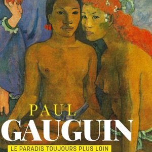 Gauguin - Le paradis toujours plus loin - Episode 1