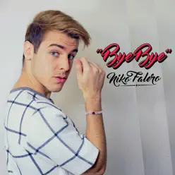 Bye Bye - Single - Niko Falero Bye Bye - Single - Niko Falero