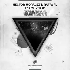 The Future EP incl Dantiez Remix by Hector Moralez & Raffa Fl album reviews, ratings, credits