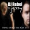 Think About the Way (feat. Jessy) - DJ Rebel lyrics