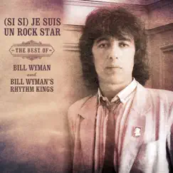 (Si si) Je suis un Rock Star: The Best of Bill Wyman & Bill Wyman's Rhythm Kings by Bill Wyman album reviews, ratings, credits