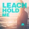 Hold Me (Raffaello Bonaga Remix) - Leach lyrics