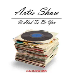 It Had To Be You - Artie Shaw