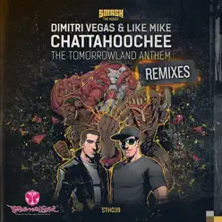 Chattahoochee (The Tomorrowland Anthem) [Remixes] - Single - Dimitri Vegas & Like Mike