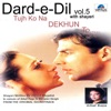Tujhko Na Dekhun To with Shayeri- Dard-e-Dil, Vol. 5, 2000