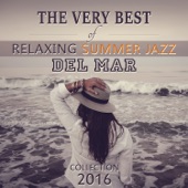 The Very Best of Relaxing Summer Jazz del Mar Collection 2016: Sexy Sax Lounge Music and Smooth Piano Bar, Drink Songs, Lovers with Jazz Minds artwork