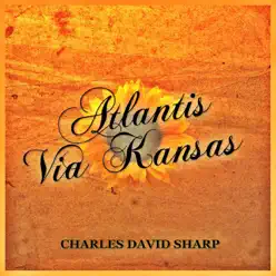Atlantis Via Kansas - Charles David Sharp