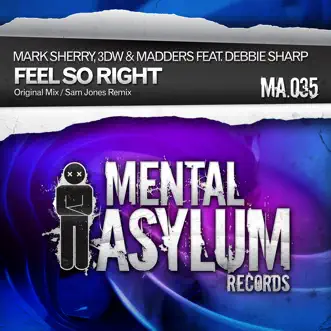 Feel so Right (feat. Debbie Sharp) - Single by Mark Sherry, Madders & 3DW album reviews, ratings, credits