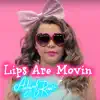 Lips Are Movin - Single album lyrics, reviews, download