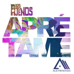 Aprétame (feat. Ale Mendoza) - Single - Los Ajenos Aprétame (feat. Ale Mendoza) - Single - Los Ajenos