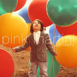 Get Happy - Pink Martini
