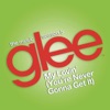 My Lovin' (You're Never Gonna Get It) [Glee Cast Version] - Single artwork