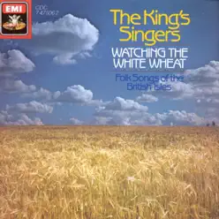 Watching the White Wheat - Folksongs of the British Isles - King's Singers Watching the White Wheat - Folksongs of the British Isles - King's Singers