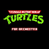 Teenage Mutant Ninja Turtles Theme for Orchestra - Single