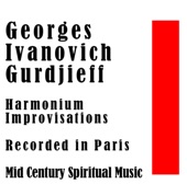 Georges Ivanovich Gurdjieff - Harmonium Improvisations - Recorded in Paris Apartment