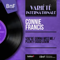 You're Gonna Miss Me / Plenty Good Lovin' (feat. Ray Ellis and His Orchestra) [Mono Version] - Single - Connie Francis