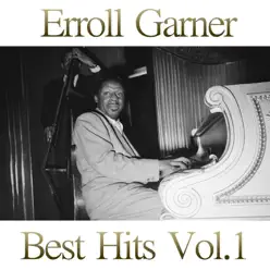 Erroll Garner Best Hits, Vol. 1 - Erroll Garner Erroll Garner Best Hits, Vol. 1 - Erroll Garner