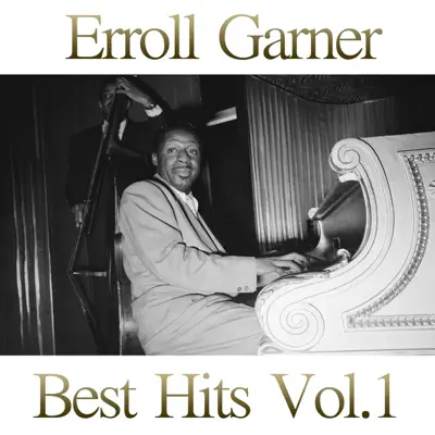 Erroll Garner Best Hits, Vol. 1 - Erroll Garner Erroll Garner Best Hits, Vol. 1 - Erroll Garner
