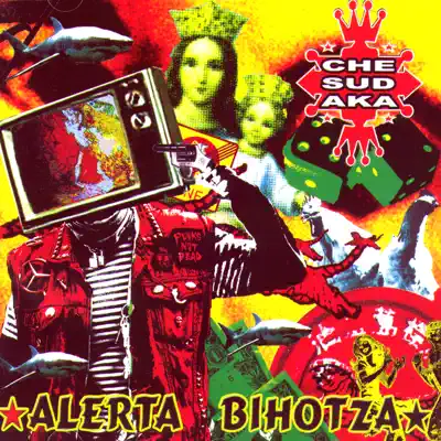 Alerta Bihotza - Che Sudaka Alerta Bihotza - Che Sudaka