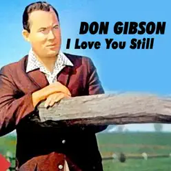 I Love You Still - Don Gibson