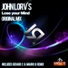 John Lorv's - Lose Your Mind (Gerard C & Mauro B Remix)