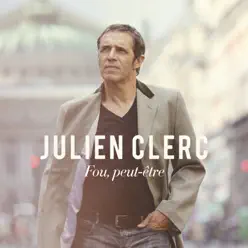 Fou, peut-être [Edition Deluxe] (Edition Deluxe) - Julien Clerc