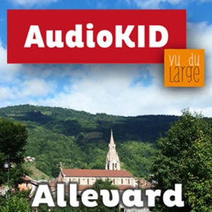 AudioKid Allevard – 1 Présentation du parcours – La Revue des Maires de France en parle!