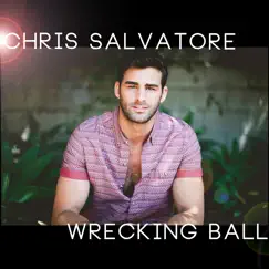 Wrecking Ball - Single by Chris Salvatore album reviews, ratings, credits