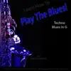 Learn How to Play the Blues! (Techno Blues in the Key of G) [for Alto Saxophone] - Single album lyrics, reviews, download