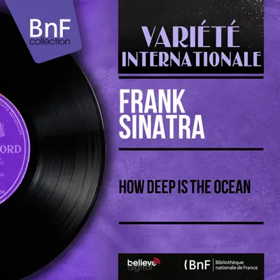 How Deep Is the Ocean (feat. Nelson Riddle and His Orchestra) [Mono Version] - EP - Frank Sinatra
