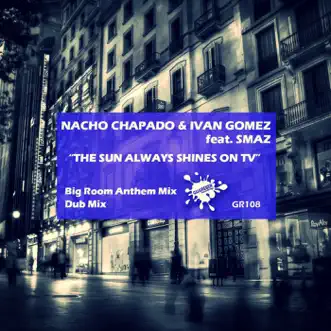 The Sun Always Shines On TV (Big Room Anthem Mix) [feat. Smaz] by Nacho Chapado & Ivan Gomez song reviws