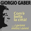 Giorgio Gaber, com'è bella la città! ...i primi mitici anni, 2013