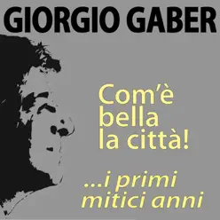 Giorgio Gaber, com'è bella la città! ...i primi mitici anni - Giorgio Gaber