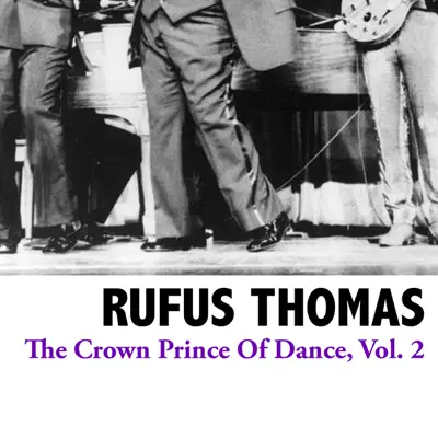 The Crown Prince of Dance, Vol. 2 - Rufus Thomas The Crown Prince of Dance, Vol. 2 - Rufus Thomas