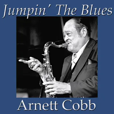 Jumpin' the Blues - Arnett Cobb