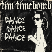 Dance Dance Dance - Tim Timebomb