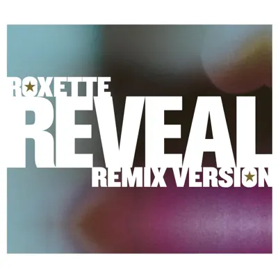 Reveal [Remix Versions] - Single - Roxette