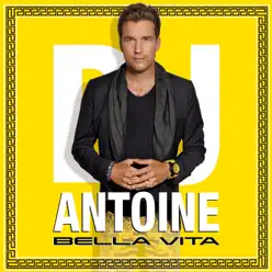 Bella Vita (Radio Edit ) - Single - Dj Antoine