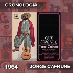 Jorge Cafrune Cronología - Que Seas Vos (1964) - Jorge Cafrune