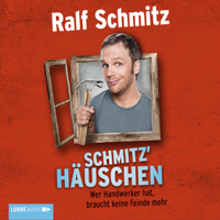 Ralf Schmitz - Schmitz' Häuschen: Wer Handwerker hat, braucht keine Feinde mehr artwork