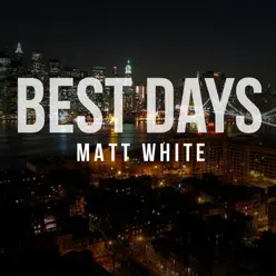 Best Days - Single - Matt White