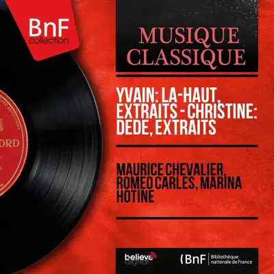 Yvain: Là-haut, extraits - Christiné: Dédé, extraits (Mono version) - Maurice Chevalier Yvain: Là-haut, extraits - Christiné: Dédé, extraits (Mono version) - Maurice Chevalier