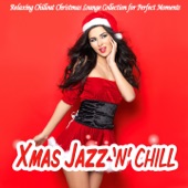 Xmas Jazz 'n' Chill Lounge (Relaxing Chillout Christmas Lounge Collection for Perfect Moments) artwork
