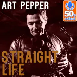 Straight Life (Remastered) - Single - Art Pepper Straight Life (Remastered) - Single - Art Pepper