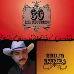 30 del Recuerdo: Emilío Navaira by Emilio Navaira album reviews, ratings, credits