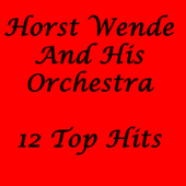 12 Top Hits - Horst Wende and His Orchestra