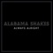 Always Alright - Alabama Shakes lyrics