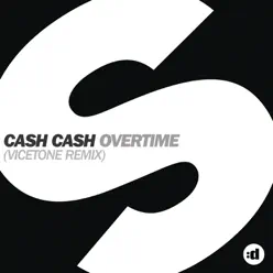 Overtime (Vicetone Remix) - Single - Cash Cash